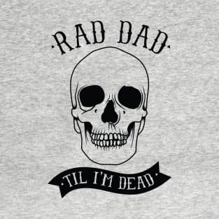 Rad Dad til I'm Dead T-Shirt